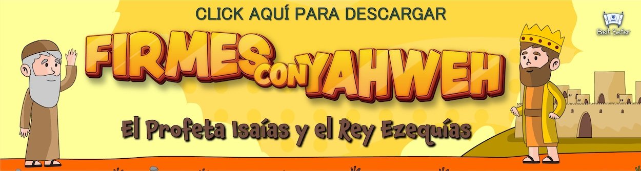 Firmes con Yahweh - El Profeta Isaías y el Rey Ezequías